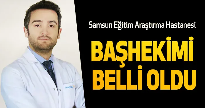 Samsun Üniversitesi Eğitim ve Araştırma Üniversitesi Başhekimi Doç.Dr.Ümit ÇALLI