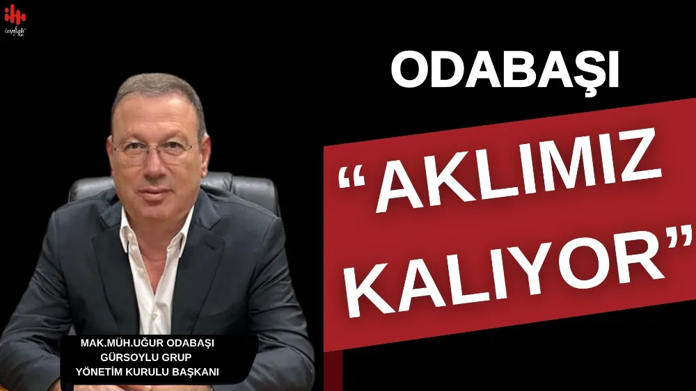 ODABAŞI: “ÜNYE’NİN DOĞUSUNDA AKLIMIZ KALIYOR…”