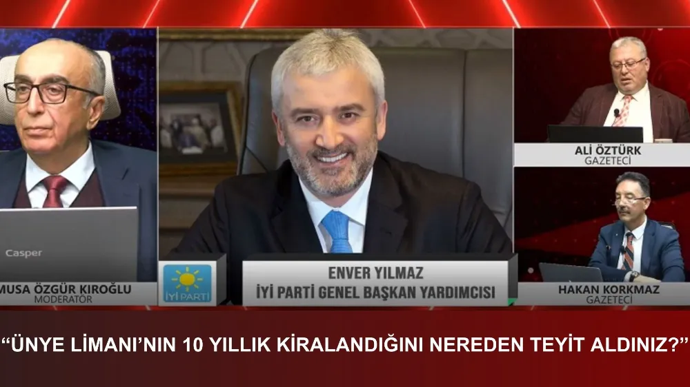 “ÜNYE LİMANI’NIN 10 YILLIK KİRALANDIĞINI NEREDEN TEYİT ALDINIZ?”