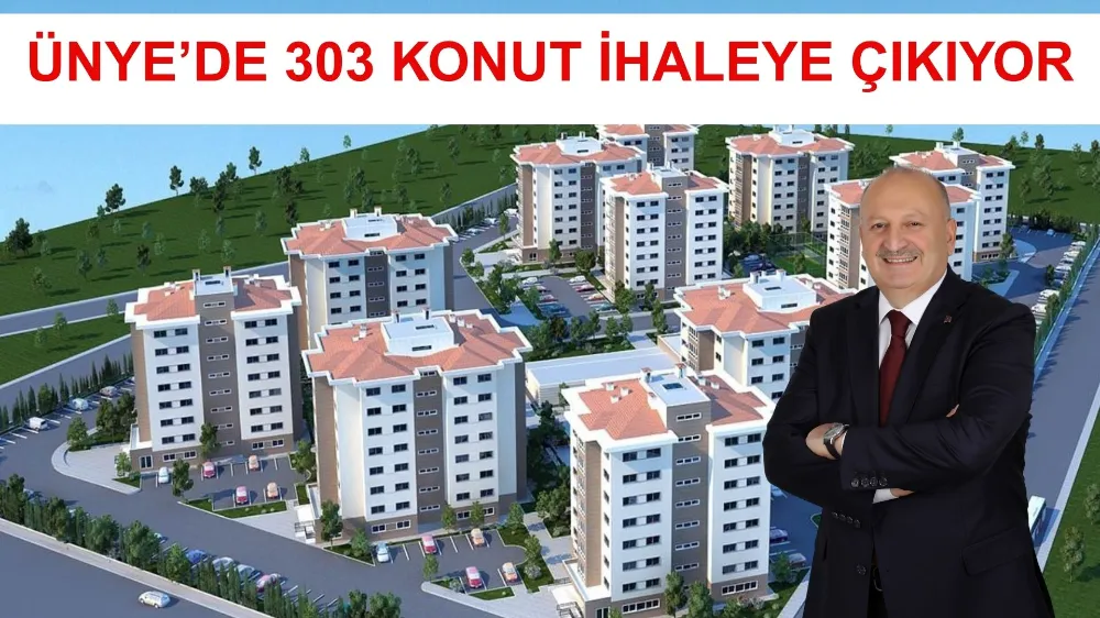 ÜNYE’DE 303 KONUTLUK TOKİ PROJESİ İHALEYE ÇIKIYOR