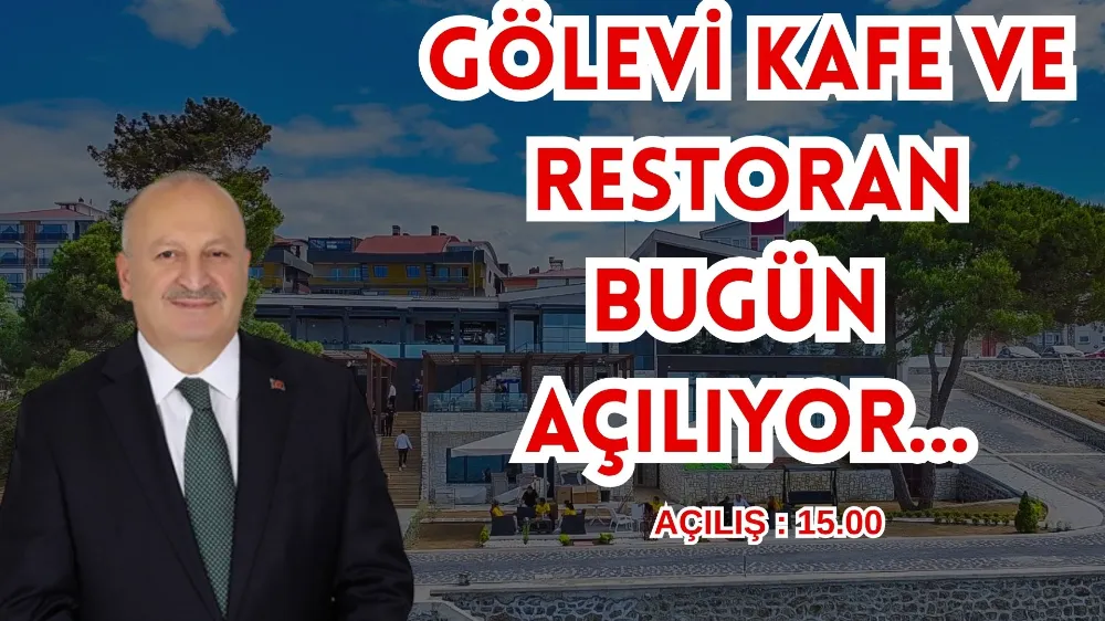 GÖLEVİ KAFE VE RESTORAN BUGÜN AÇILIYOR…