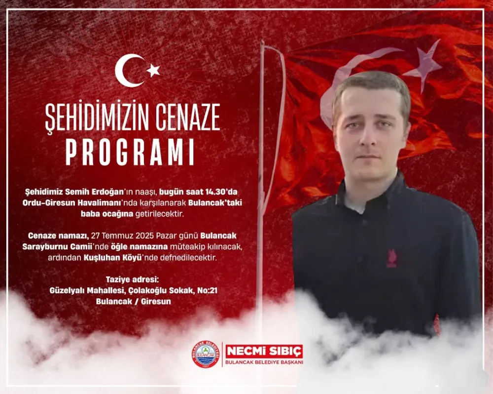 BULANCAKLI ŞEHİDİMİZİN CENAZE PROGRAMI BELLİ OLDU