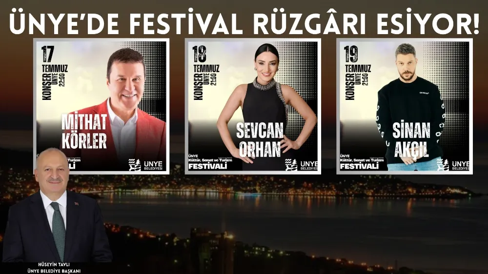 ÜNYE’DE FESTİVAL RÜZGÂRI ESİYOR!