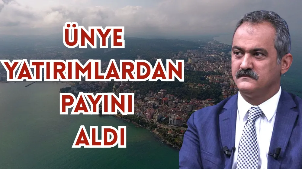 ÜNYE, MAHMUT ÖZER’İN GİRİŞİMLERİYLE YATIRIMLARDAN PAYINI ALDI